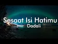 Download Lagu Dadali - Sesaat Isi Hatimu Lyrics Video