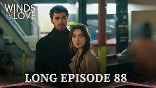 Winds of Love Long Episode 88 | Rüzgarlı Tepe 88. Uzun Bölüm