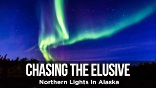 Alaska Bound 15: Chasing the Elusive Northern Lights
