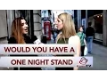 Would you have an one night stand