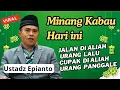 Download Lagu Jalan di aliah urang lalu, cupak di aliah urang panggale Ustadz Epianto Dt Paduko  MP3