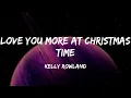 Download Lagu Kelly Rowland - Love You More At Christmas Time (Lyrics)