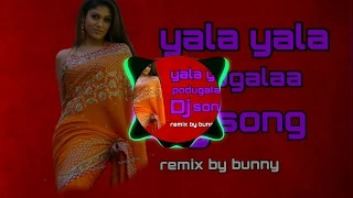 yala yala podugala dj song remix by bunny