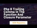 Php 8 trailing comma in the function and closure parameter