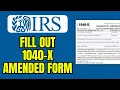 How To Fill Out Form 1040-X Amended Form 1040-X Tax Return Complete Step-by-Step Tutorial 2024