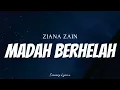 ZIANA ZAIN - Madah Berhelah ( Lyrics )
