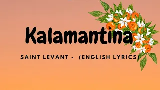 Saint Levant Kalamantina ENGLISH Lyrics 