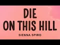 SIENNA SPIRO - Die On This Hill