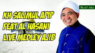 kh salimul apip feat al hasani live medley ajib 1