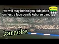 Download Lagu karaoke we will stay behind you kids choir orchestra lagu persib kuburan band #persib #lagupersib