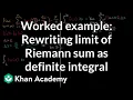 Worked example Rewriting limit of Riemann sum as definite integral AP Calculus AB Khan Academy