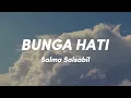 Lagu Salma Salsabil - Bunga Hati (Lirik Video)
