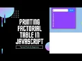 How To Print Factorial Table In JavaScript