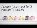 implement product flavors and build variants in android