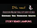 Download Lagu story remix lampung - cintaku tak terbatas waktu