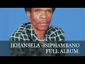 Download Lagu I KHANSELA - ISIPHAMBANO FULL ALBUM.