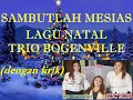 Download Lagu LAGU NATAL SAMBUTLAH MESIAS TRIO BOUGENVILLE DENGAN LIRIK #lagunatal2022 #lagunatalterbaru