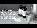 Learn How to Make Scented Soy Wax Candles for Beginners CandleScience Guides