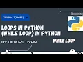 Loops in Python While loop Python tutorials in Hindi DevOps Gyan