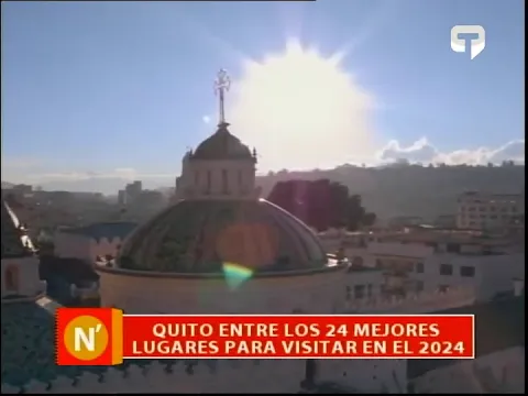 Quito entre los 24 mejores lugares para visitar en el 2024