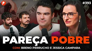 POR QUE PARECER POBRE É O MELHOR CAMINHO? (Breno Perrucho e Jéssica Campara) | PrimoCast 393