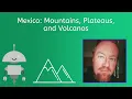 Mexico Mountains Plateaus and Volcanos - Geo for Teens
