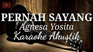 Download PERNAH SAYANG - AGNESA YOSITA | KARAOKE AKUSTIK LIRIK MP3