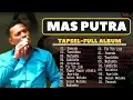 MAS PUTRA | TAPSEL - MANDAILING NATAL | FULL ALBUM