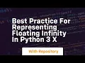 Best practice for representing floating infinity in python 3 x