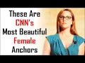 These Are CNN S Most Beautiful Female Anchors
