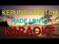 Download Lagu KEPUNDUNG TUH_MADE LONTO_KARAOKE 🎤