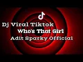 Download Lagu DJ VIRAL FYP TIKTOK WHO'S THAT GIRL💃!!! Adit Sparky Official Nwrmxx FULLBASS 2023
