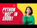 Python NOT Operator in 2 Minutes Easiest Explanation for Beginners