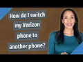 How do I switch my Verizon phone to another phone