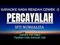 Download Lagu SITI NURHALIZA - Percayalah (Karaoke Lower Key Nada Rendah Wanita -3 A)