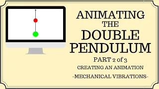Animating the Double Pendulum 2DOF - Part 2 of 3