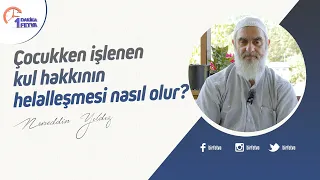 Çocukken işlenen kul hakkının helalleşmesi nasıl olur?