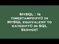 MySQL Is timestampdiff in MySQL equivalent to datediff in SQL Server