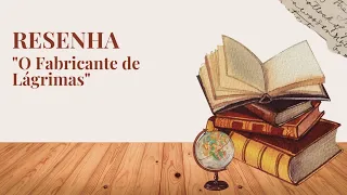 RESENHA #1 - O FABRICANTE DE LÁGRIMAS