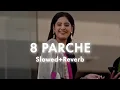 Download Lagu 8 Parche || Slowed+reverb || Baani Sandhu || Panjabi song || Lofi Music || #lofi #lofisong #trending