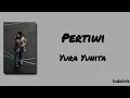 Pertiwi - Yura Yunita | Lirik Lagu