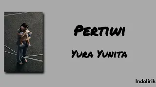 Pertiwi - Yura Yunita | Lirik Lagu