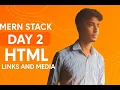 MERN Stack Day 2 HTML Links Media Explained for Beginners