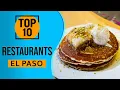 Top 10 Best Restaurants in El Paso Texas
