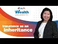 Wealth University Why is insurance an inheritance for my children
