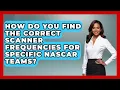 How Do You Find The Correct Scanner Frequencies For Specific NASCAR Teams - Pit Stop Chronicles