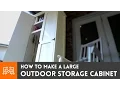 Outdoor Storage Cabinet Woodworking How To I Like To Make Stuff