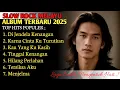 Lagu ALBUM SLOW ROCK MELAYU TERBARU 2025 / Paling Sedih Menyayat Hati / Lagu Pop Minang / Slow Melayu 🎼