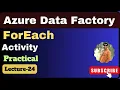24 ForEach activity in azure data factory Azure data factory