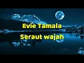 Download Lagu Evie Tamala - Seraut wajah